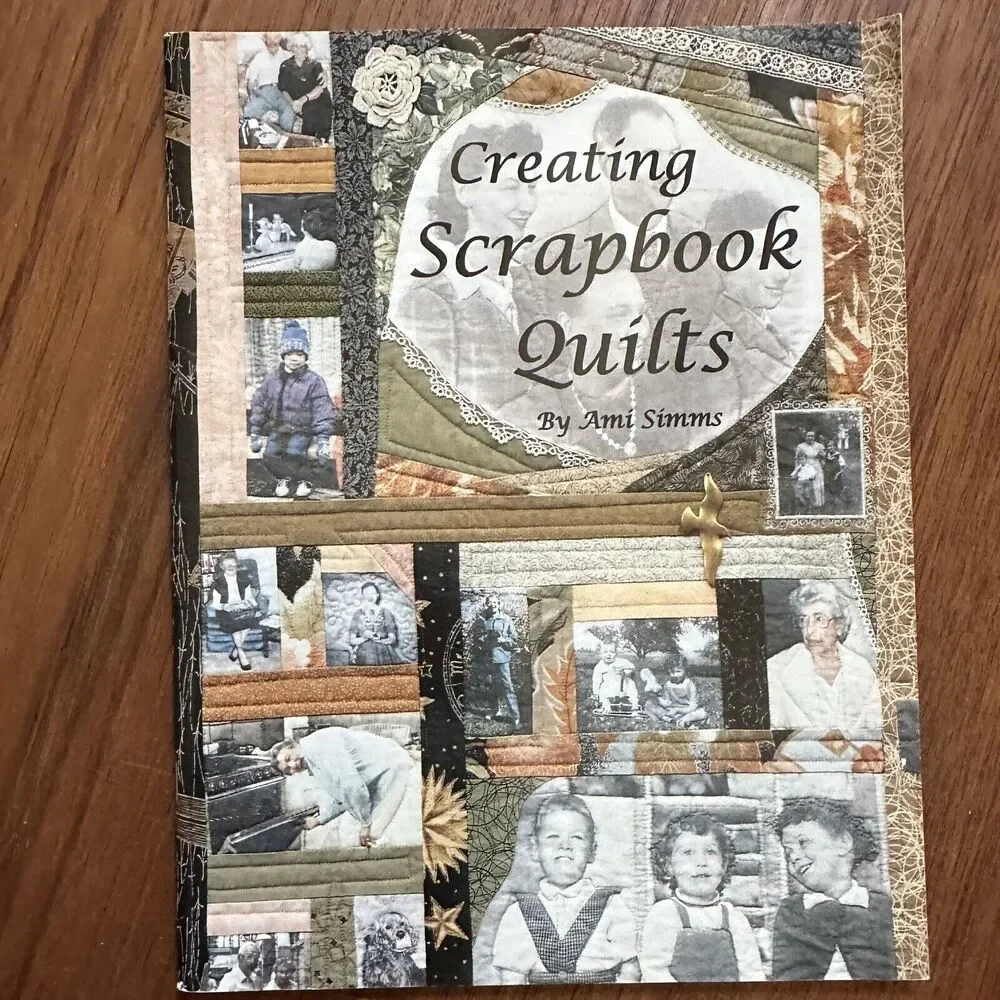 CREATING SCRAPBOOK QUILTS Pattern Book
